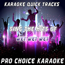 Pro Choice Karaoke - Karaoke quick tracks : sing the hits of wet wet wet (karaoke version) (originally performed by wet wet wet)