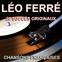 L&eacute;o Ferr&eacute; - Chansons fran&ccedil;aises (20 succ&egrave;s originaux)