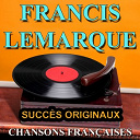Francis Lemarque - Chansons fran&ccedil;aises (succ&egrave;s originaux)