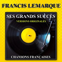 Francis Lemarque - Ses grands succ&egrave;s (versions originales)