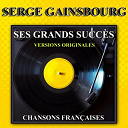 Serge Gainsbourg - Ses grands succ&egrave;s (chansons fran&ccedil;aises)