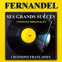 Fernandel.... - Ses grands succ&egrave;s (chansons fran&ccedil;aises - versions originales)