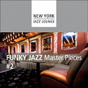 New York Jazz Lounge - Funky jazz masterpieces 2