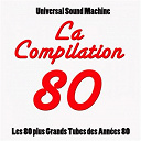 Flamenka Nueva / Universal Sound Machine / Unversal Sound Machine - La compilation 80 (les 80 plus grands tubes des ann&eacute;es 80)