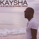 Kaysha - Je ne suis pas un homme parfait