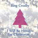 Bing Crosby - I will be home for christmas