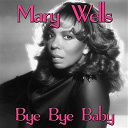Mary Wells - Bye bye baby