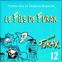 Francis Blanche / Pierre Dac - Sign&eacute; furax : le fils de furax, vol. 12