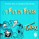 Francis Blanche / Pierre Dac - Sign&eacute; furax : le fils de furax, vol. 9