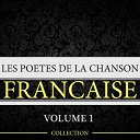 Charles Aznavour / Charles Trenet / Georges Brassens / Georges Moustaki / Jacques Brel / Juliette Gr&eacute;co / L&eacute;o Ferr&eacute; / &Eacute;dith Piaf - Les po&egrave;tes de la chanson fran&ccedil;aise, vol. 1