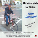 Toto Cavadini - Gironzolando in ticino