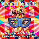 Alessia / America Y Su Tumbancha / Amp / Bachata Milonga / Berna Jam / Betobahia / Big Jairao / Carlos Merlet / Cristiane Romero / Davide / Enrique El Mena / F.cobelli / Fabio Cobelli / G.monteleone / Geovanna / Giada Monteleone / Heavy Rosario / John / Johnny / Jorge Rodriguez Lopez / Josy Nogueira / Julio Martinez / Kalis / King Africa / Krizia / Latinmania / Mambo Mc / Marcelo / Marcelo Britto / Mario Crespo Martinez / Mezcla Latina / Myjkool Dj / Punto Zero / Ricardo Fernandez / Roly Maden / Salsaloco De Cuba / Seo Fernandez / The Seniors / Tonio E Company - Carnaval latin hits! (macarena, ai se eu te pego, balada and many other party hits)