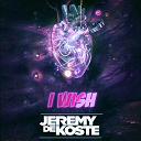 Jeremy De Koste - I wish
