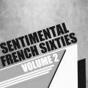 Dick Rivers / Eddy Mitchell / Fran&ccedil;oise Hardy / Johnny Hallyday / Leny Escudero / Les Chats Sauvages / Les Chaussettes Noires / Les Pirates / Lucky Blondo / Petula Clark / Richard Anthony / Sheila / Sylvie Vartan - Sentimental french sixties, vol. 2