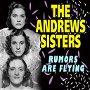 The Andrews Sisters - Rumors are flying