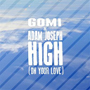 Gomi - High (feat. adam joseph) (on your love)
