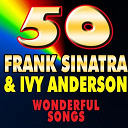 Frank Sinatra - 50 frank sinatra & ivy anderson (wonderful songs)