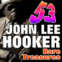 John Lee Hooker - 53 john lee hooker rare treasures (greats from the beginnig)