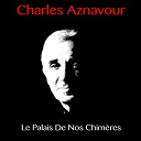 Charles Aznavour - Charles aznavour: le palais de nos chim&egrave;res