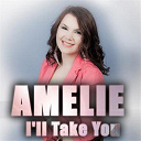 Amelie - I'll take you (o mama e)