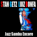 Luiz Bonf&aacute; / Stan Getz - Jazz samba encore (feat. antonio carlos jobim, maria toledo)