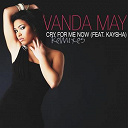 Vanda May - Cry for me now (remixes)