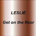 Leslie - Get on the floor