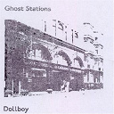 Dollboy - Ghost stations