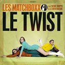 Les Matchboxx - Le twist - single