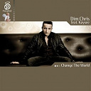 Dim Chris / Kaysee - Change the world