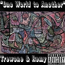 Remy / Trewone - One world to another