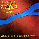 Little River Band - Where we started from