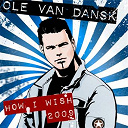 Ole Van Dansk - How i wish (2009)