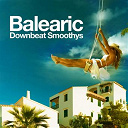 351 Lake Shore Drive / 4tunes / 8000below / Airstream One / Aqualise / Beatkonexion / Cinemascope / Cloudofficers / Eddie Silverton / Gardner / Guenter Haas / Slice / Soulchillaz / Tukan - Balearic downbeat smoothys (ibiza lounge and chillout edition)