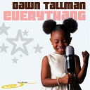 Dawn Tallman - Everythang