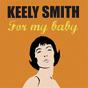 Keely Smith - For my baby