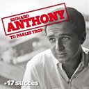 Richard Anthony - Tu parles trop + 17 succ&egrave;s de richard anthony (chanson fran&ccedil;aise)
