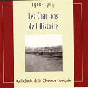 Albert Sarrault / Andr&eacute; Gillois / Andr&eacute; Salmon / Charlus / Christ'yan / Damia / Dranem / Fran&ccedil;ois Porch&eacute; / Gaston Doumergue / Gaston Mont&eacute;hus / Gilles & Julien / Harry Fragson / Henri Weber / Henries / Jules Wolff / L&eacute;opold Iii Roi De Belgique / Mansuelle / Maxime Weygand / Nine Pinson / Otto De Habsbourg / Paul Lack / Pierre Renaudel / Roger Monteaux / Vallez / Victor Lejal / Villers / &Eacute;douard Daladier - Les chansons de l'histoire 1910 - 1914