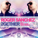 Roger Sanchez - 2gether (part 1)