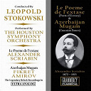 Leopold Stokowski / The Houston Symphony Orchestra - Alexander scriabin: le po&egrave;me de l'extase (poem of ecstacy) & fikret amirov: azerbaijan mugam (caucasian dances)