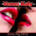 Venus Kaly - Blow my mind