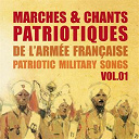 Armand Mestral / Berard / Dalbret / Dona / Georges Thill / Gesky / Henri Weber / Jules Wolf / Luc Barney / Marcelly / Not&eacute; - Marches et chants patriotiques de l'arm&eacute;e fran&ccedil;aise, patriotic military songs, vol. 1