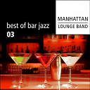 Manhattan Lounge Band - Best of bar jazz (volume 3)