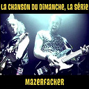 La Chanson Du Dimanche - Mazerfacker (la chanson du dimanche, la s&eacute;rie saison 1)
