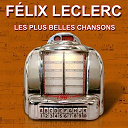 Felix Leclerc - Les plus belles chansons