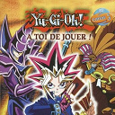 Compilation - &agrave; toi de jouer [yu-gi-oh] [bof] (yu-gi-oh ! )