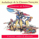 Alain Charri&eacute; / Claude Lef&egrave;bvre / Corou De Berra / Denis Gasser / Denis Le Vraux / Francis Lemarque / Gabriel Yacoub / Hal Collomb / Jacky Bardot / Jean Blanchard / Jean-Loup Baly / Marc Ogeret / Marc Robine / Marie-No&euml;le Lemapihan / Michel Hindenoch / Tonio G&eacute;m&egrave;me - Anthologie de la chanson fran&ccedil;aise - chansons de soldats