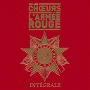 Les Choeurs De L'arm&eacute;e Rouge - Les choeurs de l'arm&eacute;e rouge - l'int&eacute;grale