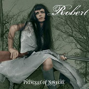 Robert - Princess of nowhere