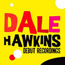 Dale Hawkins - Dale hawkins: debut recordings